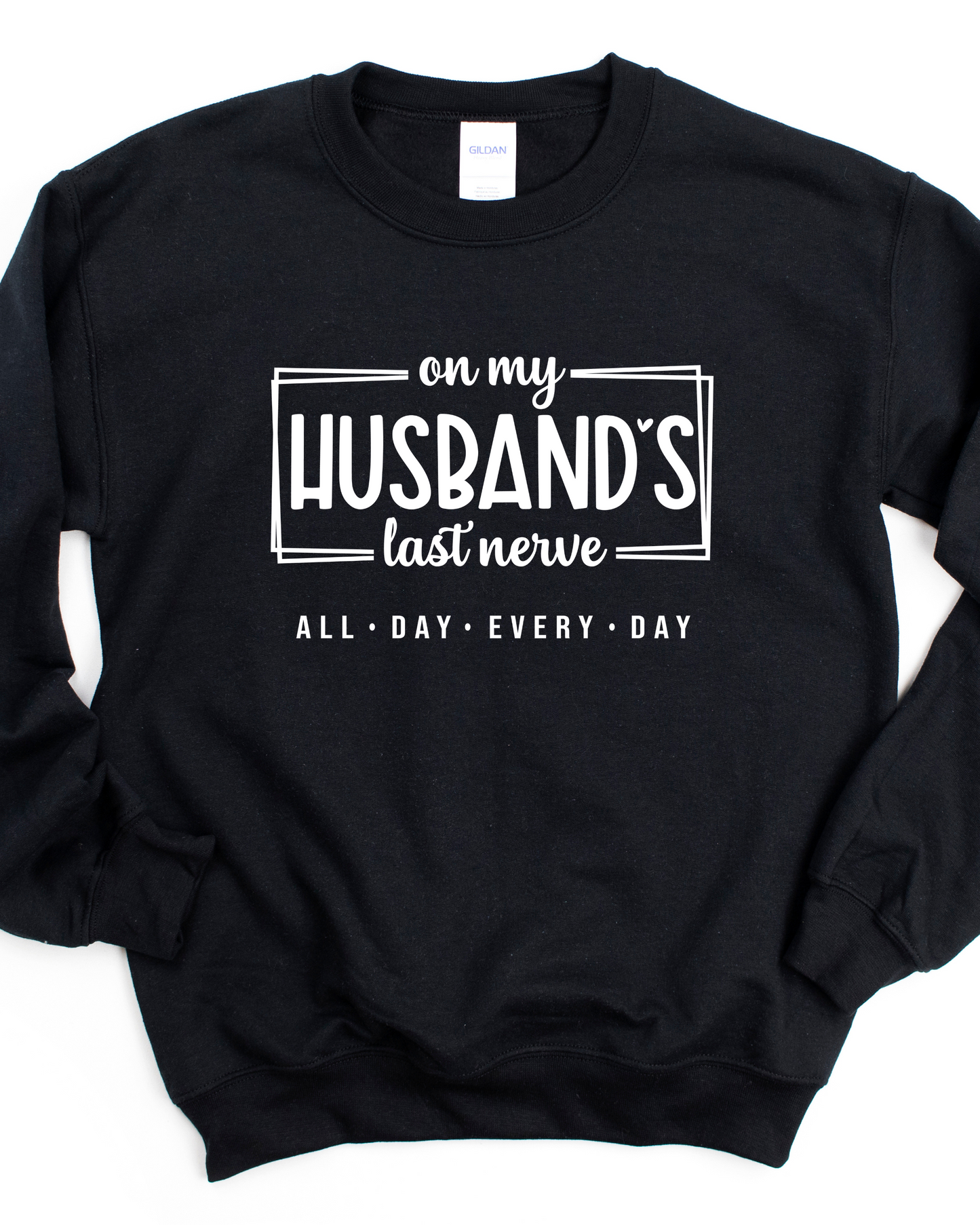 ON MY HUSBANDS LAST NERVE SWEATSHIRT